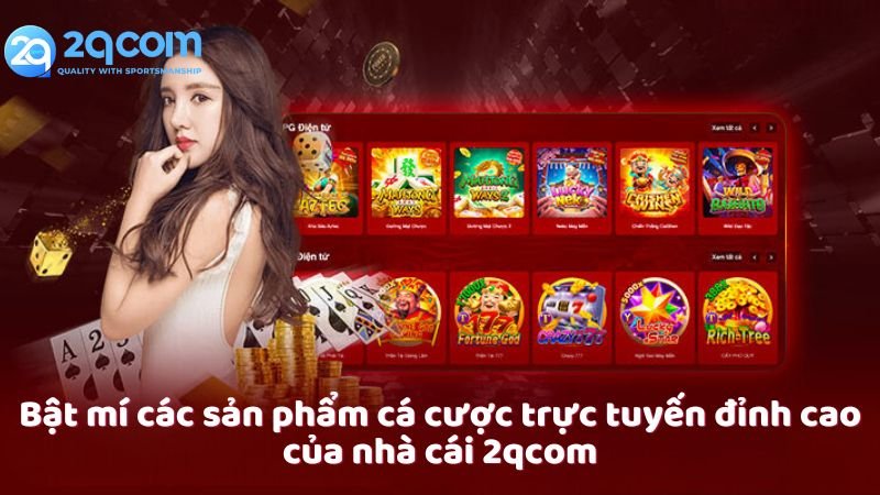 2qcom - Chia sẻ bí quyết thắng lớn cùng nhà cái 2qcom.com 4 2qcom-cac-san-pham