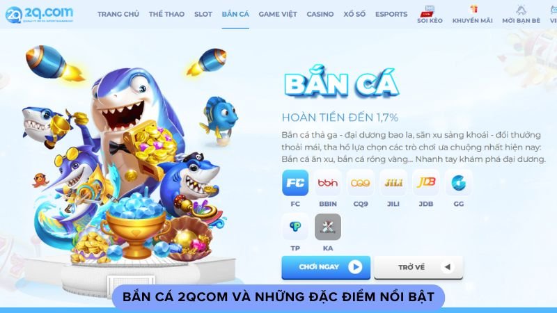 Bắn Cá 2qcom - Cả Đại Dương Tiền Thưởng Đang Chờ Bạn 1 ban-ca-2qcom-va-nhung-dac-diem-noi-bat