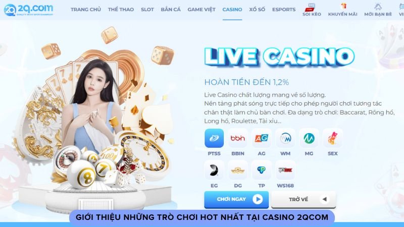 CASINO 2qcom - Sòng Bạc Online Với Tỷ Lệ Thắng Cực Cao 2 gioi-thieu-nhung-tro-choi-hot-nhat-tai-casino-2qcom