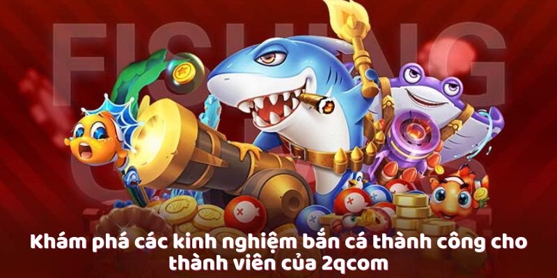 cac-kinh-nghiem-ban-ca-thanh-cong