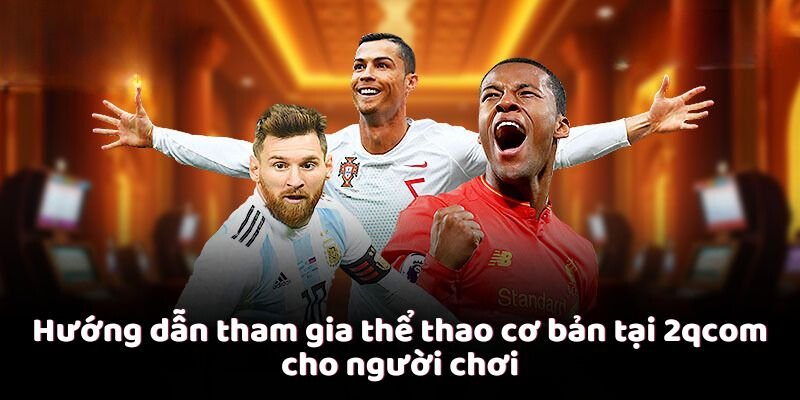 huong-dan-tham-gia-the-thao-co-ban-tai-2qcom-cho-nguoi-choi