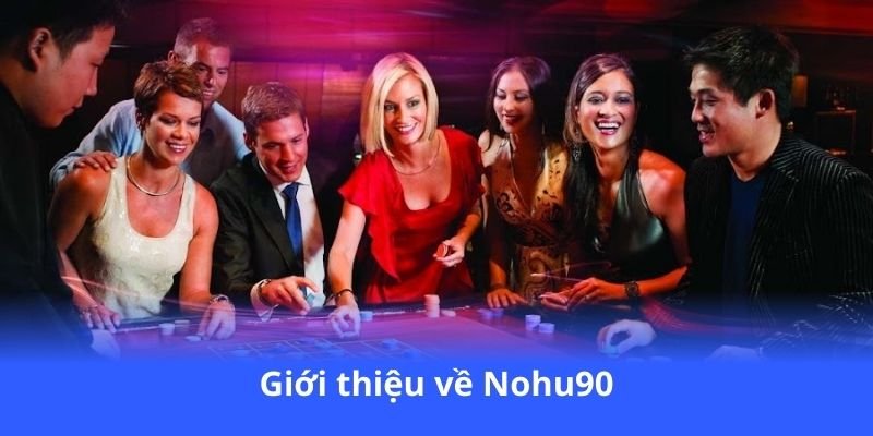 gioi-thieu-ve-nohu90